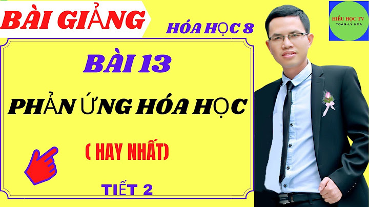 Bài 13 phản ứng hóa học lớp 8 tiết 2 năm 2024