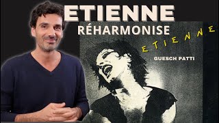 Etienne (Guéreau) réharmonise Etienne (G. Patti et V. Bruley)