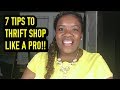 HOW TO THRIFT SHOP LIKE A PRO! 7 TIPS FOR SUCCESS!