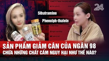 Sản phẩm giảm cân của Ngân 98 chứa những chất cấm nguy hại như thế nào?  | VTV24