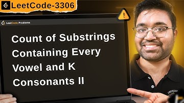 3306. Count of Substrings Containing Every Vowel and K Consonants II | leetcode daily challenge dsa