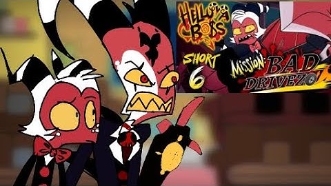 Helluva boss react to bad drivezo (mission 6)