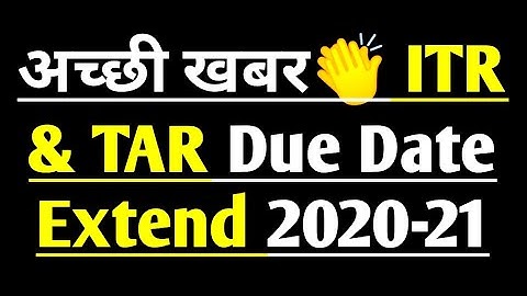 Due date Extend - ITR Filing 2020-21 & TAR Filing 2020-21