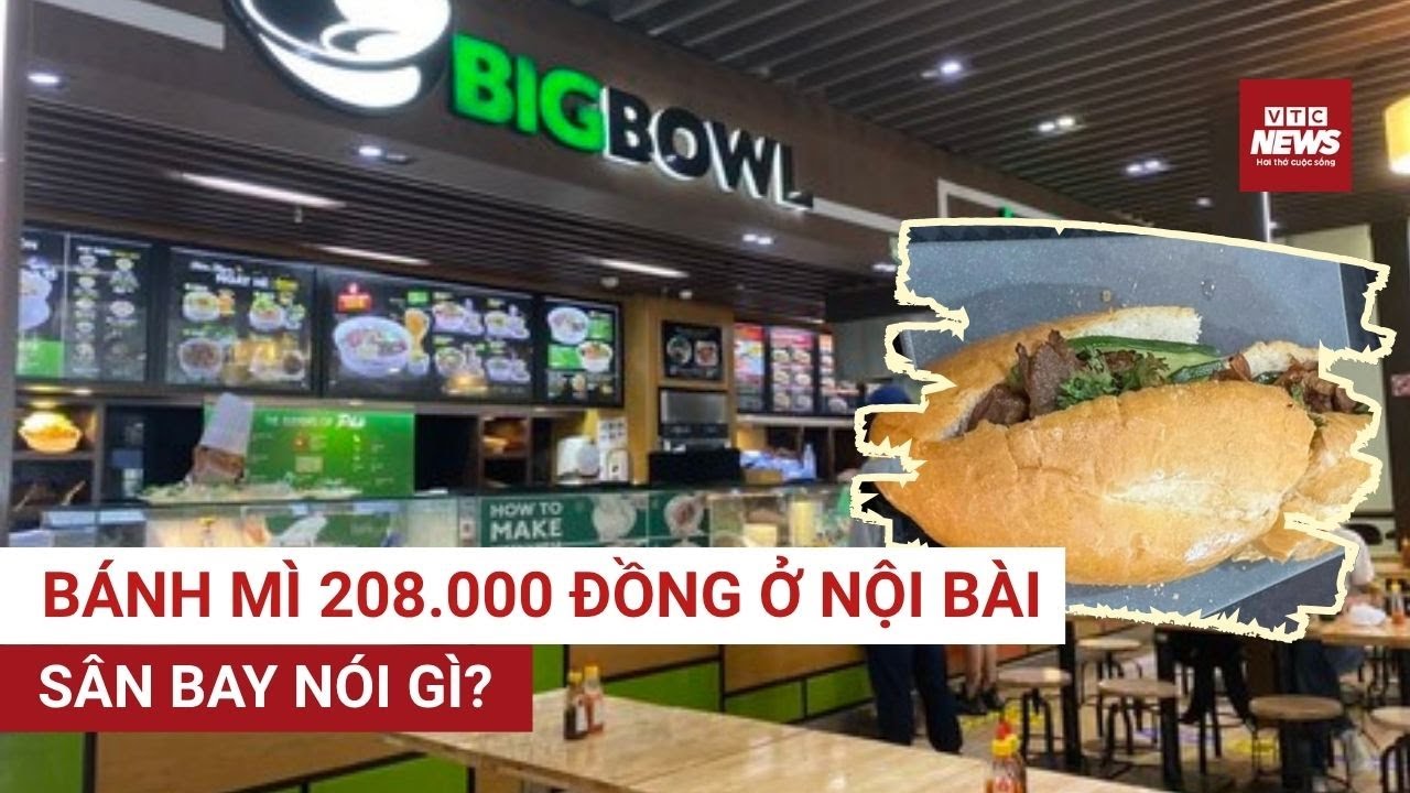 Ổ bánh mì 208.000 đồng tại Nội Bài: Sân bay nói gì về 