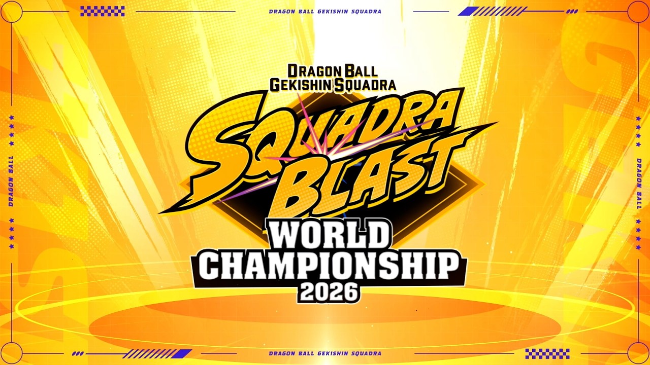 SQUADRA BLAST WORLD CHAMPIONSHIP 2026 | ドラゴンボール ゲキシン