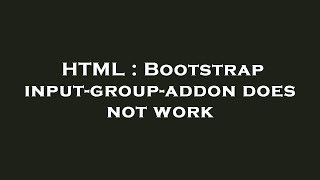 HTML : Bootstrap input-group-addon does not work