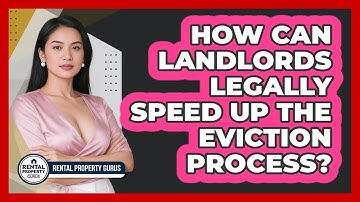 How Can Landlords Legally Speed Up The Eviction Process? - Rental Property Gurus