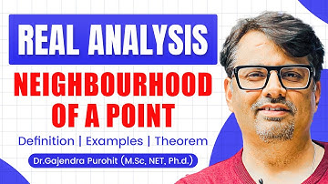 Real Analysis | Neighbourhood of A Point  | Neighbourhood of a point examples