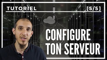 COMMENT CONFIGURER TON SERVEUR [5/5] PHP