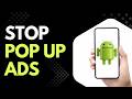 Pop Up Ads Won’t Stop on Android? Fix It Step by Step
