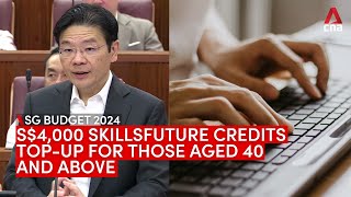 Budget 2024: Singaporeans aged 40 and above to get S$4,000 top-up in SkillsFuture Credit