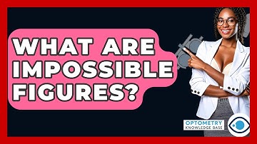 What Are Impossible Figures? - Optometry Knowledge Base
