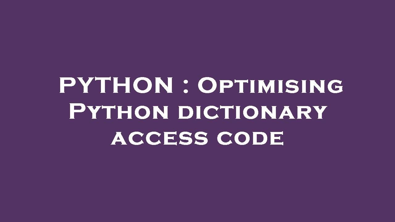 PYTHON : Optimising Python dictionary access code - YouTube