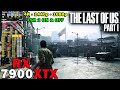 The Last of Us Part 1 | RX 7900 XTX | R7 5800X3D | 4K - 1440p - 1080p | Max Settings