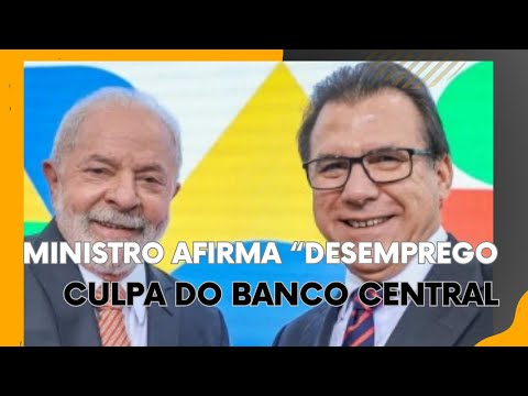 MINISTRO DO TRABALHO DIZ QUE BANCO CENTRAL É CULPADO PELO DESEMPREGO E BURRO #investimentos