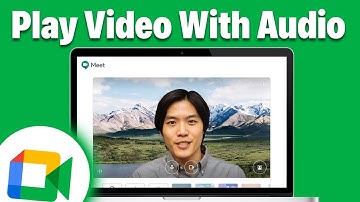 How To Play Video On Google Meet With Audio (Easy 2025 Guide)