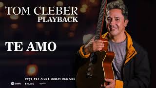 Tom Cleber - Te Amo PLAYBACK