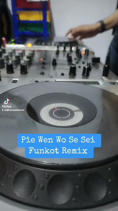 Pie Wen Wo Se Sei Funkot Remix #djfranswarehouse #djfunkotterbaru #funkot #ibiza #viraltiktok