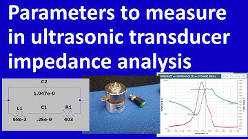 Parameters to measure in ultrasonic transducer impedance analysis