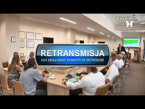 Retransmisja XXX Sesji Rady Powiatu w Ostródzie