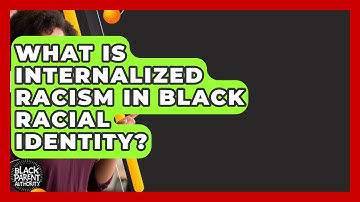What Is Internalized Racism In Black Racial Identity? - Test