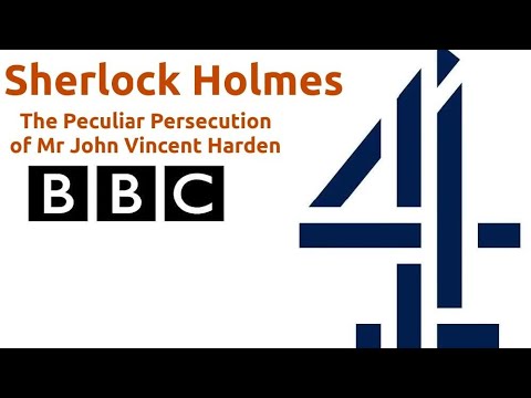 "Sherlock Holmes: The Peculiar Persecution of Mr John Vincent Harden" (BBC Radio 4 production)