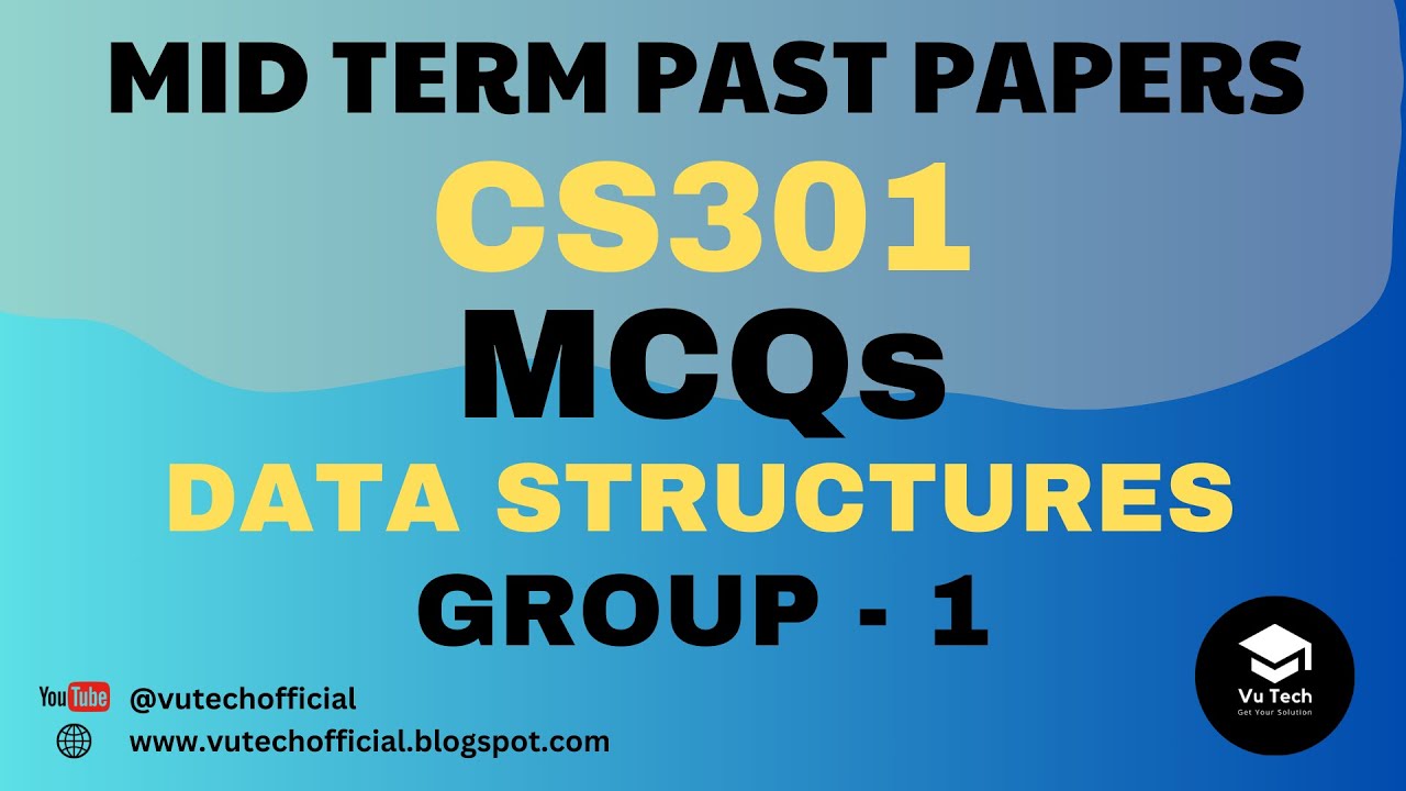 CS301 MID TERM SOLVED MCQs | PAST PAPERS | GROUP-1 | DATA STRUCTURES ...