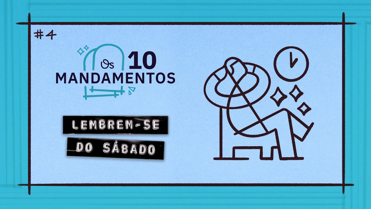 O Quarto Mandamento: Lembrem-se do Sábado