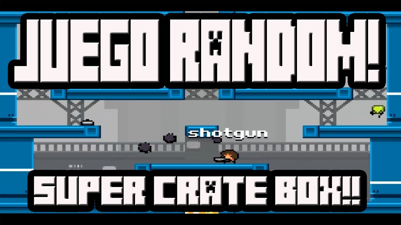 JUEGO RANDOM! Super Crate Box! YouTube
