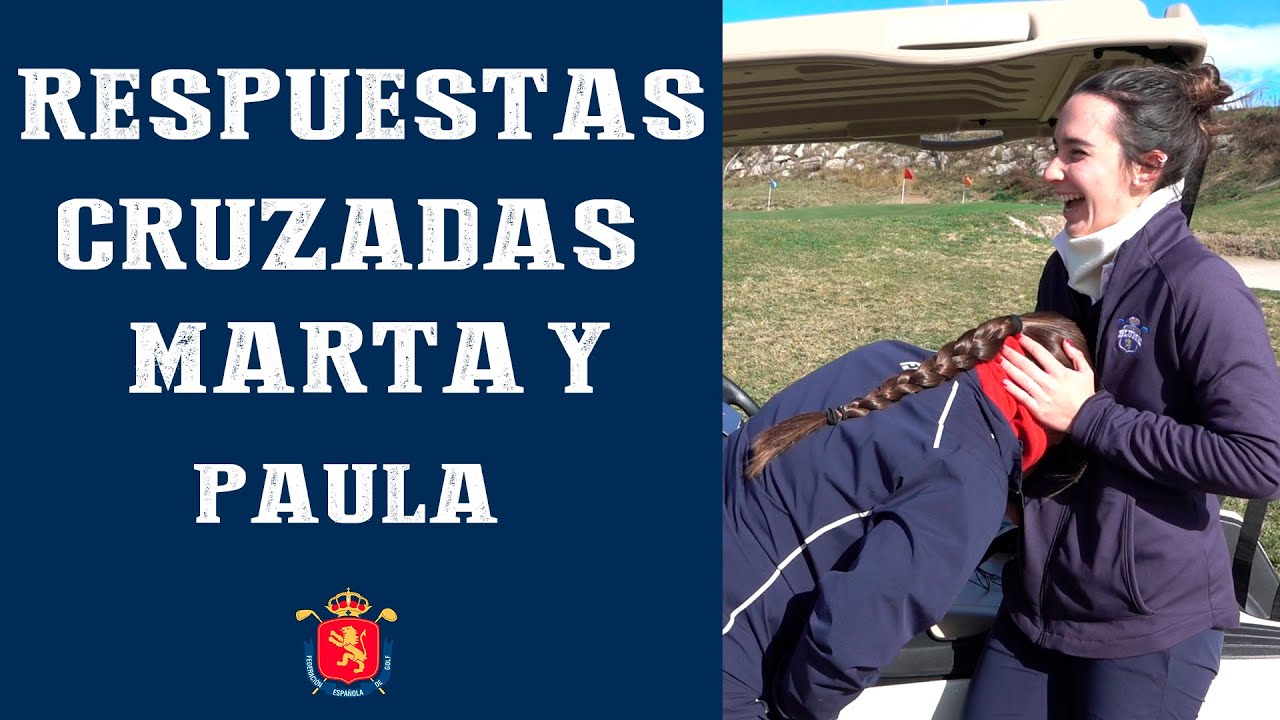 RESPUESTAS CRUZADAS: Paula Balanzategui & Marta López | RFEGOLF