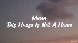 Munn - This House Is Not A Home (Lyrics)