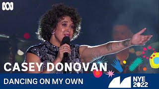 Casey Donovan - Dancing On My Own | Sydney New Year's Eve 2022 | ABC TV + iview