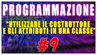 COME USARE IL COSTRUTTORE E GLI ATTRIBUTI IN JAVA - PROGRAMMAZIONE #9 | Vita Da Founder