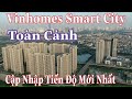 Toàn Cảnh Vinhomes Smart City Tây Mỗ Sau 2 Năm  Xây Dựng