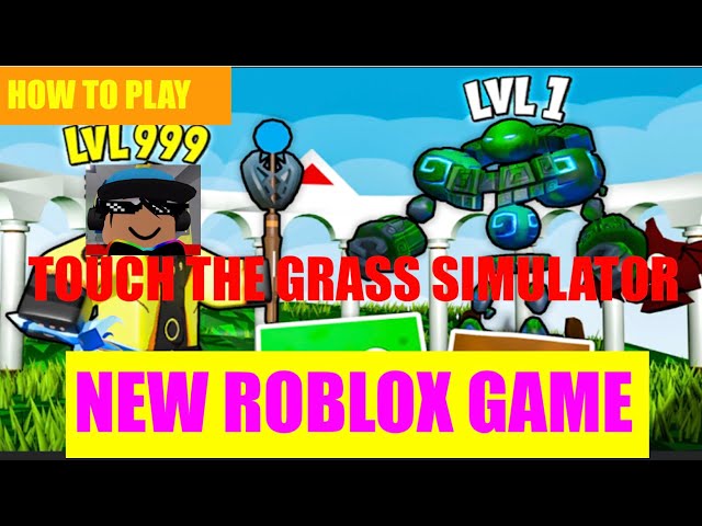 Welcome to Touch Grass Simulator! - Roblox