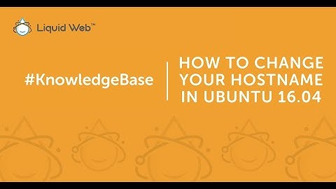 How to Change Your Hostname in Ubuntu 16.04
