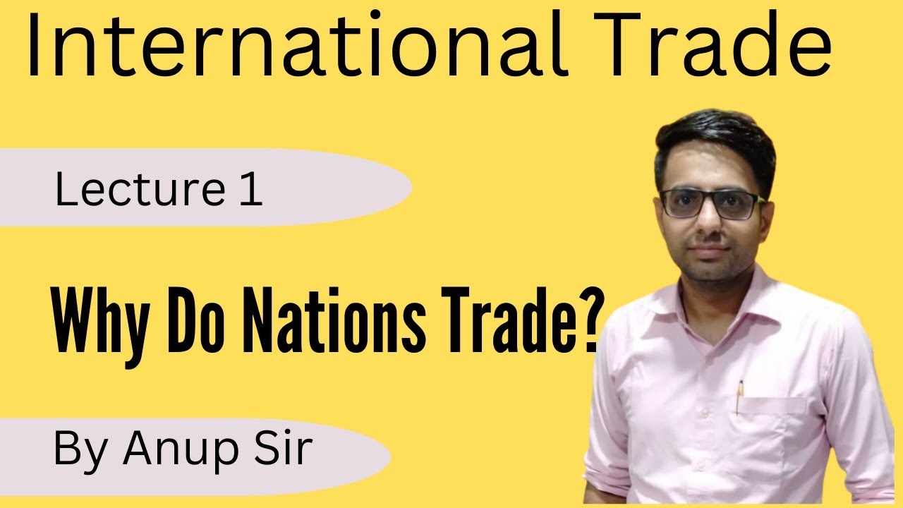 International Trade: Why do Nations Trade? in Hindi I Basis/Scope ...