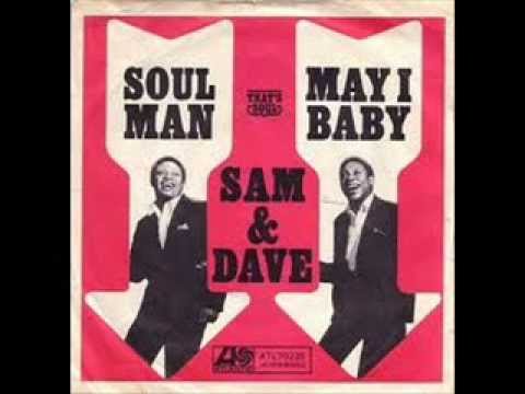 Sam & Dave — SAM & DAVE - SOUL MAN - MAY I BABY