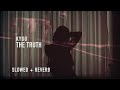 Kygo  the truth slowed  reverb