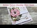 Craft With Me: Prima Dulce (by Frank Garcia) Shabby Chic Card Tutorial