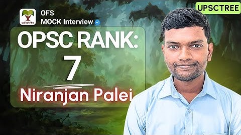 Niranjan Palei - Rank 7 (UPSCTREE - OPSC / OFS Mock Interview) #OAS #OPSC #OFS