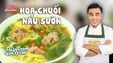Bí kíp HOA CHUỐI NẤU SƯỜN của QUYỀN LINH: Nước dùng trong veo, Sườn mềm, Hấp dẫn | Bữa Cơm Gia Đình