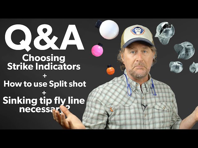 Q&A  #15 - How do I choose strike indicators + Split Shot + Is