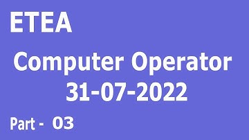 Computer Operator ETEA 31-07-2022 Paper for various department in KPK: part - 03