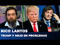TRUMP Y MILEI EN PROBLEMAS | El editorial de Nicolás Lantos