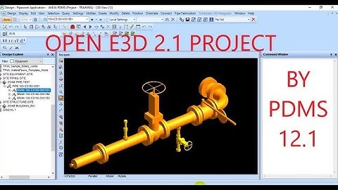 HOW TO OPEN E3D 2.1 PROJECT BY PDMS 12.1 ?