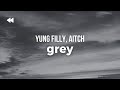 Yung Filly feat. Aitch - Grey (Clean) | Lyrics