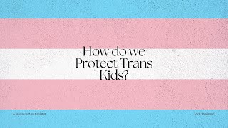 How do we Protect Trans Kids?- A service for Nex Benedict at UUC Charleston