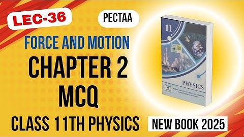 Chapter 2 MCQs | Multiple Choice Questions | Class 11th Physics New Book 2025 | PECTAA