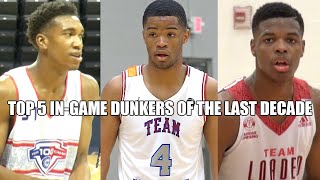 TOP 5 HIGH SCHOOL IN-GAME DUNKERS OF THE LAST DECADE!!